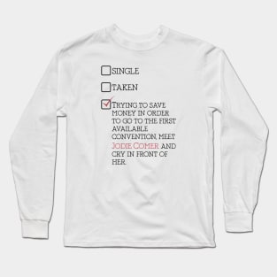 single, taken... Long Sleeve T-Shirt